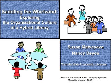 Brick & Click: an Academic Library Symposium, Maryville, Missouri, 2006 Brick & Click: an Academic Library Symposium, Maryville, Missouri, 2006 Saddling.