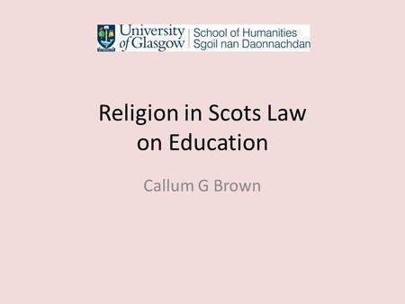 Religion in Scots Law on Education Callum G Brown.