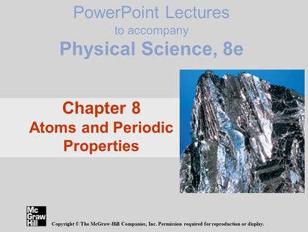 PowerPoint Lectures to accompany Physical Science, 8e Copyright © The McGraw-Hill Companies, Inc. Permission required for reproduction or display. Chapter.