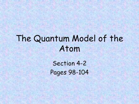 The Quantum Model of the Atom