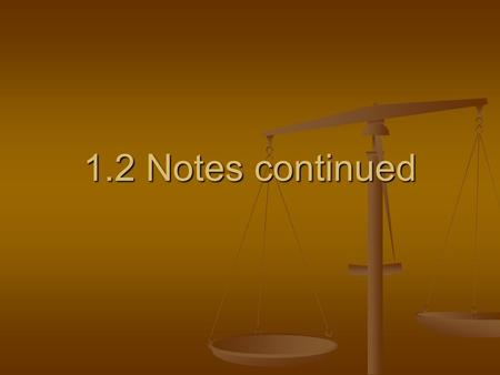 1.2 Notes continued. SI Units Le Syst è me International d ’ Unit é s (SI) is a modern version of the metric system based on a decimal system Le Syst.