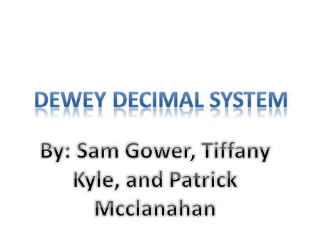 Mevil Dewey Mevil Dewey is the creator of the Dewey Decimal System. He created it when he was 21 working in a library.