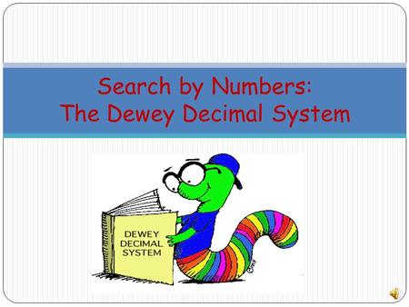 Search by Numbers: The Dewey Decimal System Fiction or Non-fiction? Fiction is a made up story Non-fiction is factual Harry Potter: Fiction Harry Houdini: