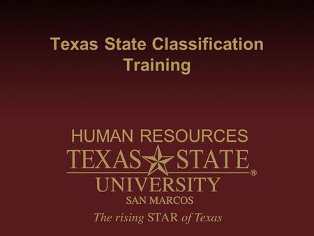 Texas State Classification Training HUMAN RESOURCES.