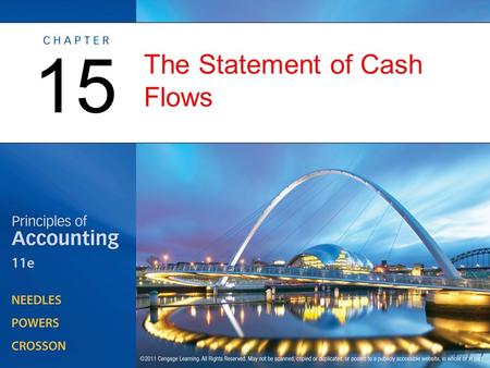 The Statement of Cash Flows 15. Overview of the Statement of Cash Flows OBJECTIVE 1: Describe the principal purposes and uses of the statement of cash.