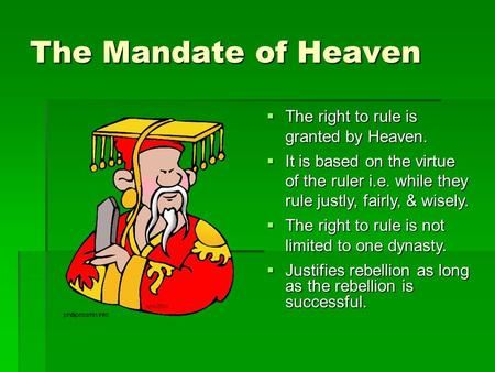 The Mandate of Heaven The right to rule is granted by Heaven.