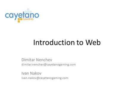 Introduction to Web Dimitar Nenchev Ivan Nakov