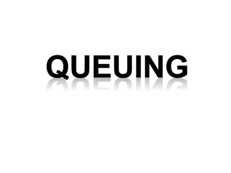 Queuing Queues are a part of life and waiting to be served is never really pleasant. The longer people wait the less likely they are to want to come back.