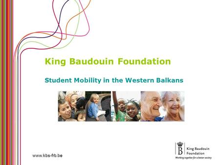 King Baudouin Foundation Student Mobility in the Western Balkans www.kbs-frb.be.