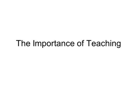 The Importance of Teaching. The context “.. so many great schools, so many superb teachers and so many outstanding head teachers..” but we are failing.