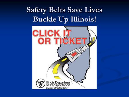 Safety Belts Save Lives Buckle Up Illinois!. Unrestrained Occupants in Frontal Crashes.