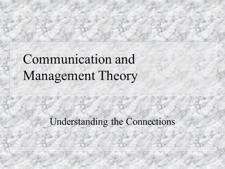 Communication and Management Theory Understanding the Connections.