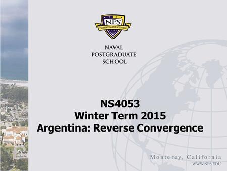 NS4053 Winter Term 2015 Argentina: Reverse Convergence.