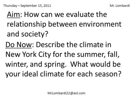 Thursday – September 15, 2011 Mr. Lombardi Do Now: Describe the climate in New York City for the summer, fall, winter, and spring.