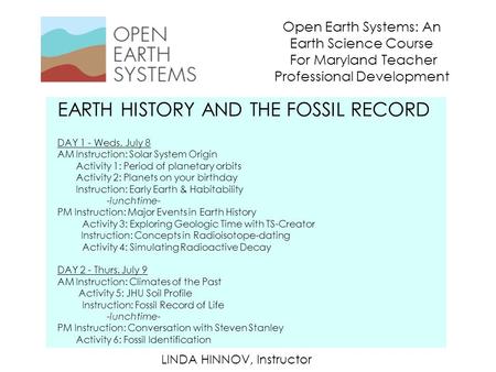 Open Earth Systems: An Earth Science Course For Maryland Teacher Professional Development EARTH HISTORY AND THE FOSSIL RECORD DAY 1 - Weds. July 8 AM Instruction: