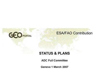 ESA/FAO Contribution STATUS & PLANS ADC Full Committee Geneva 1 March 2007.