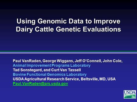 2007 Paul VanRaden, George Wiggans, Jeff O’Connell, John Cole, Animal Improvement Programs Laboratory Tad Sonstegard, and Curt Van Tassell Bovine Functional.