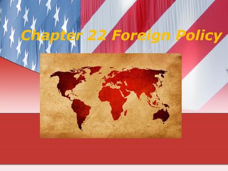 Chapter 22 Foreign Policy