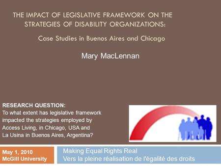 THE IMPACT OF LEGISLATIVE FRAMEWORK ON THE STRATEGIES OF DISABILITY ORGANIZATIONS: Case Studies in Buenos Aires and Chicago RESEARCH QUESTION: To what.