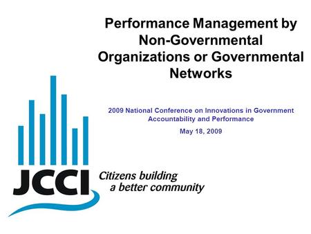 Performance Management by Non-Governmental Organizations or Governmental Networks 2009 National Conference on Innovations in Government Accountability.