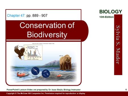 Sylvia S. Mader Copyright © The McGraw Hill Companies Inc. Permission required for reproduction or display PowerPoint® Lecture Slides are prepared by Dr.