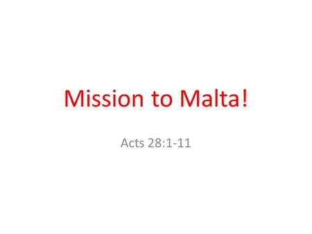 Mission to Malta! Acts 28:1-11. Times Square, NYC.