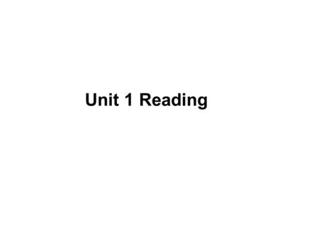 Unit 1 Reading. Debate: Group A: Advertising has a positive effect on our lives. Group B: Advertising has a negative effect on our lives. Try to list.