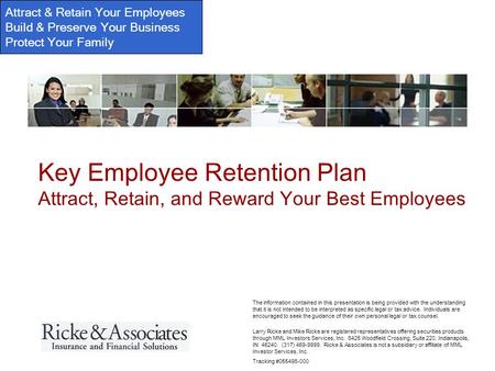 Attract & Retain Your Employees Build & Preserve Your Business Protect Your Family Larry Ricke and Mike Ricke are registered representatives offering securities.