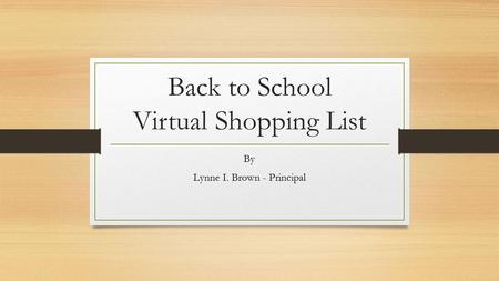 Back to School Virtual Shopping List By Lynne I. Brown - Principal.