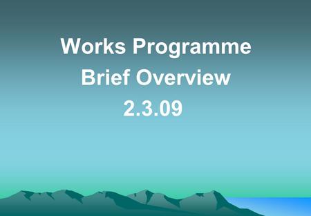 Works Programme Brief Overview 2.3.09 Financial as well as advisory roles. Advises on all matters involving finances - Projects big and small or - Day-to-day.