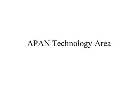 APAN Technology Area. WGs IPv6 WG Measurement WG Satellite WG Multimedia WG Qos WG Multicast BoF.