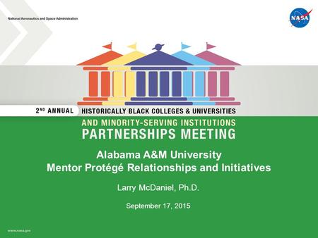 Alabama A&M University Mentor Protégé Relationships and Initiatives Larry McDaniel, Ph.D. September 17, 2015.