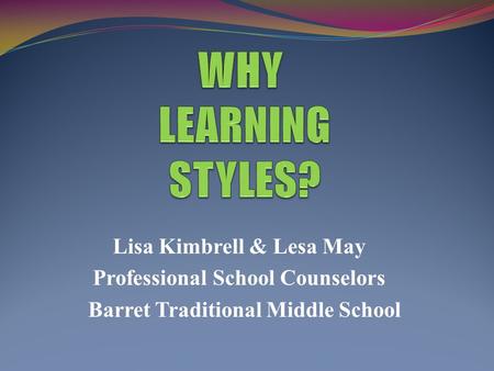 Lisa Kimbrell & Lesa May Professional School Counselors Barret Traditional Middle School.