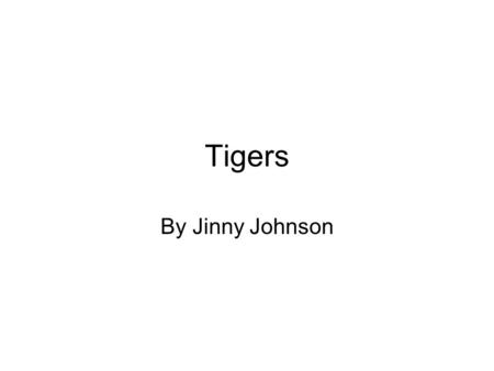 Tigers By Jinny Johnson. Facts Here are some facts about tigers. No two tigers have the same two pattern on their face. A tigers paw is like a house cats.