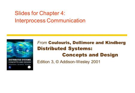 Slides for Chapter 4: Interprocess Communication