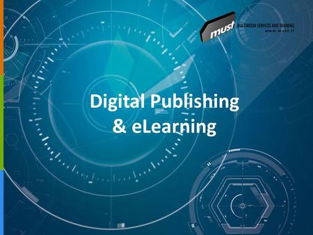 Digital Publishing & eLearning. VISION AND MISSION Everyone must be given a chance to learn… with no geographical or cultural obstacles. In a globalized.