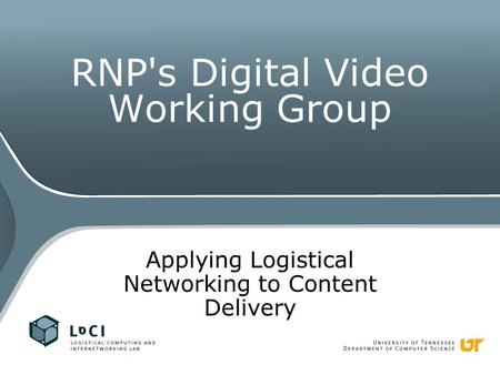 RNP's Digital Video Working Group Applying Logistical Networking to Content Delivery.