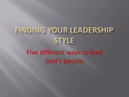 Five different ways to lead God’s people. Romans 12.