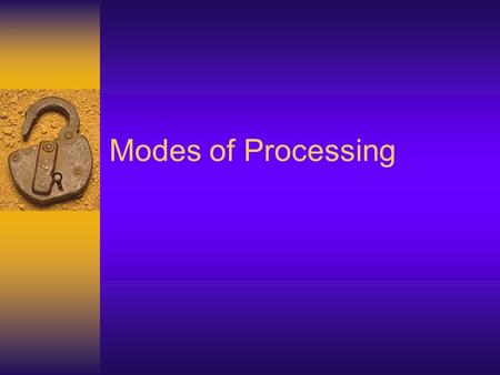 Modes of Processing. Transactions  Transactions are events which need to be recorded with the production, sale and distribution of goods and services.