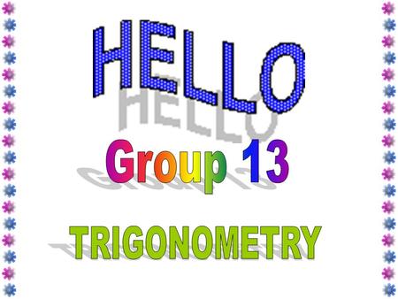 TRIGONOMETRY II Learning Objectives : Understanding and use the concept of the values of sin θ, kos θ and tan θ (0°≤ θ ≤ 360°) to solve problems.