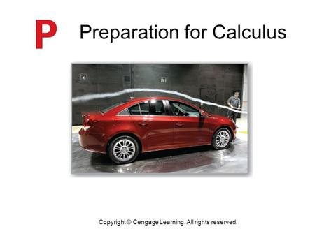 Preparation for Calculus P Copyright © Cengage Learning. All rights reserved.