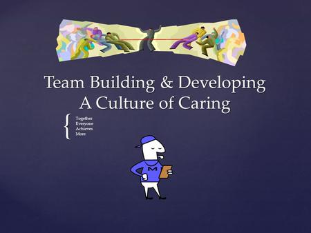 Team Building & Developing A Culture of Caring