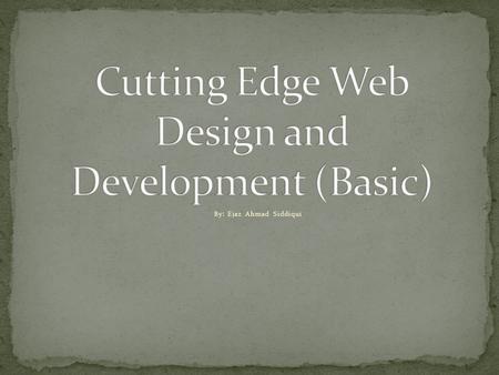 By: Ejaz Ahmad Siddiqui. Lesson 3 Follow-up of assignment Basic Concepts Pixel Screen Resolutions Rule of third Grid Systems 960 Grid Systems Design.