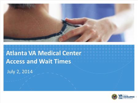 Atlanta VA Medical Center Access and Wait Times July 2, 2014 1.