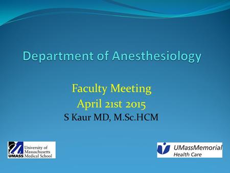 Faculty Meeting April 21st 2015 S Kaur MD, M.Sc.HCM.