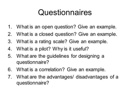 Questionnaires What is an open question? Give an example.