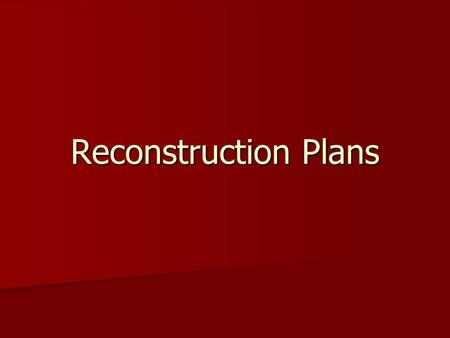 Reconstruction Plans. Lincoln’s Reconstruction Plan Offered a pardon (official forgiveness of a crime) to any Confederate who took an oath of allegiance.