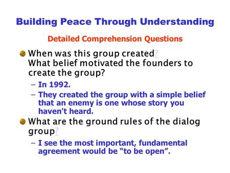 Building Peace Through Understanding Detailed Comprehension Questions When was this group created? What belief motivated the founders to create the group??