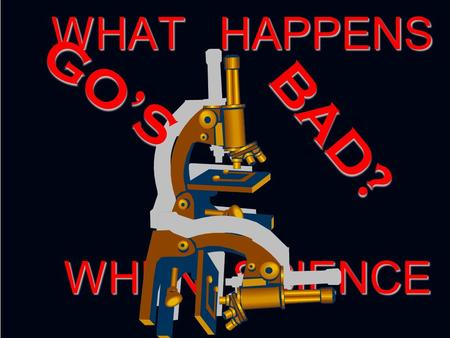 WHAT HAPPENS WHEN SCIENCE G O ’ S B A D ? SYPHILIS THE GREAT DECEIVER! THE GREAT DECEIVER! SYMPTOMS MIMIC OTHER DISEASES SYMPTOMS MIMIC OTHER DISEASES.