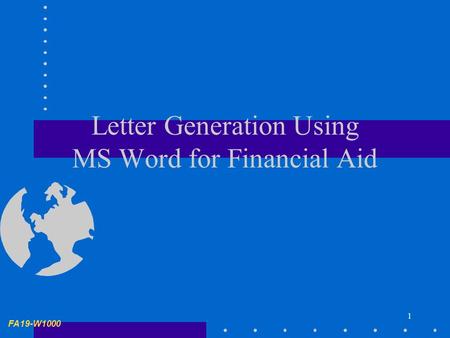 1 FA19-W1000 Letter Generation Using MS Word for Financial Aid.